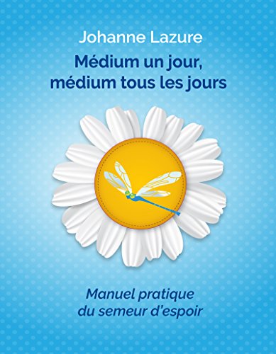 Télécharger Médium un jour, médium tous les jours (La vie après la vie): Ce que nous disent les défunts, com Gratuit