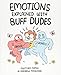 Emotions Explained with Buff Dudes: Owlturd Comix (Owlturd Comics) by Andrew Tsyaston