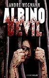 Bücher Neuerscheinungen 2022 - ALBINO DEVIL: Roman von André Wegmann