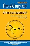 The Skinny on Time Management: How to Maximize Your 24-Hour Gift (English Edition) by 