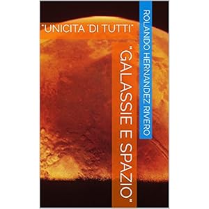 "GALASSIE E SPAZIO": "UNICITA 'DI TUTTI"