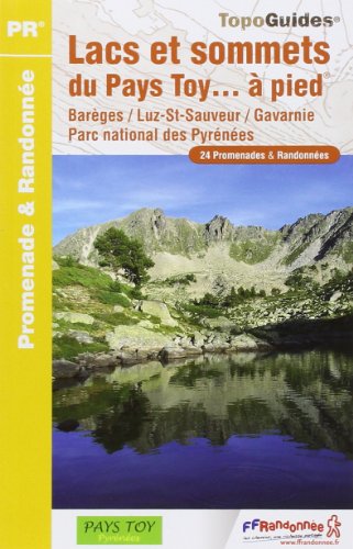 Lacs et sommets du Pays Toy... à pied : Barèges/Luz-St-Sauveur/Gavarnie Parc national des Pyrénées