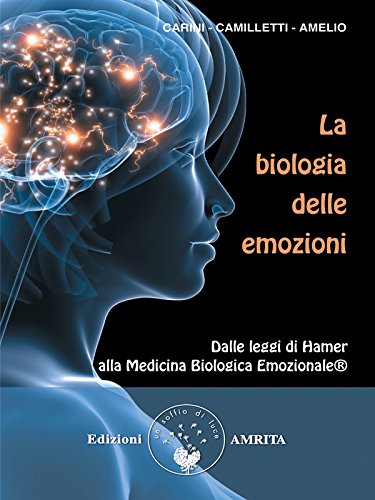 Download La biologia delle emozioni: Dalle leggi di Hamer alla Medicina Biologica Emozionale (Ben-essere) Download La biologia delle emozioni: Dalle leggi di Hamer alla Medicina Biologica Emozionale (Ben-essere)