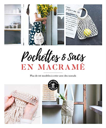 Télécharger Sacs & pochettes en macramé: Plus de 20 modèles à créer avec des noeuds PDF Ebook En Ligne