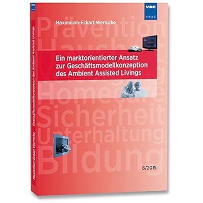 [PDF] Download Ein marktorientierter Ansatz zur Gescháftsmodellkonzeption des Ambient Assisted Livings Kostenlos