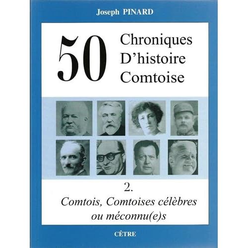 50 Chroniques d'Histoire Comtoise T2 Comtois, Comtoises Célébrés Ou Meconnu