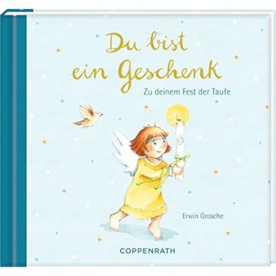 Geschenkbuch - Du bist ein Geschenk: Zu deinem Fest der Taufe