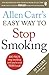Allen Carr's Easy Way to Stop Smoking: Read this book and you'll never smoke a cigarette again (English Edition) by Allen Carr