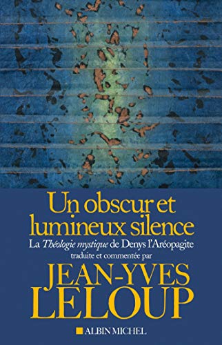 Télécharger Un obscur et lumineux silence: La Théologie mystique de Denys l'Aréopagite PDF Ebook En Ligne
