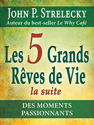Télécharger Les 5 grands rêves de vie - la suite: Des Moments Passionnants livre En ligne