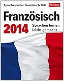 Sprachkalender Französisch 2014: Sprachen lernen leicht gemacht: Übungen, Dialoge, Geschichten by 