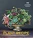 Produktbild The Plant Recipe Book: 100 Living Arrangements for Any Home in Any Season