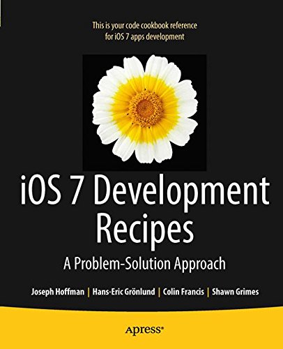 Download iOS 7 Development Recipes: Problem-Solution Approach (Recipes Apress)
