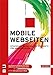 Mobile Webseiten: Strategien, Techniken, Dos und Don'ts für Webentwickler. Von Responsive Webdesign über jQuery Mobile bis zu separaten mobilen Seiten by Florence Maurice