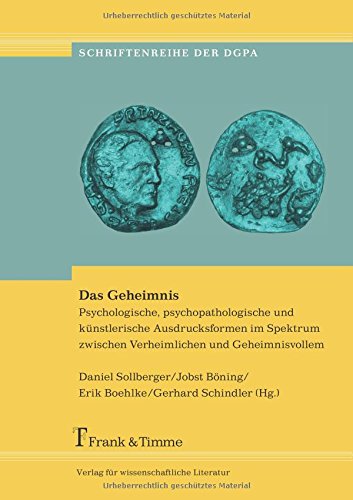 Preisvergleich Produktbild Das Geheimnis: Psychologische, psychopathologische und künstlerische Ausdrucksformen im Spektrum zwischen Verheimlichen und Geheimnisvollem ... Psychopathologie des Ausdrucks e.V., Band 35