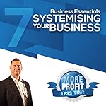 Systemising Your Business for Consistant Excellence: The Business Essentials Series