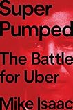 Super Pumped: The Battle for Uber (English Edition) by 