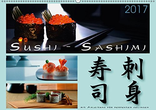 Sushi - Sashimi mit Anleitung für perfektes Gelingen (Wandkalender 2017 DIN A2 quer): Informationen zu Rezepten (Monatskalender, 14 Seiten ) (CALVENDO Lifestyle)