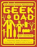 Image de Geek Dad: Awesomely Geeky Projects and Activities for Dads and Kids to Share