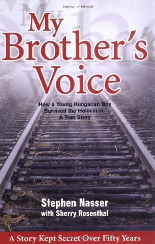Download My Brother's Voice: How a Young Hungarian Boy Survived the Holocaust, A True Story
