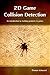 2D Game Collision Detection: An introduction to clashing geometry in games (English Edition) by Thomas Schwarzl