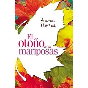 El Otono de Las Mariposas: Cuando El Que Amas Tiene Alas, Como Lo Puedes Separar del Cielo?