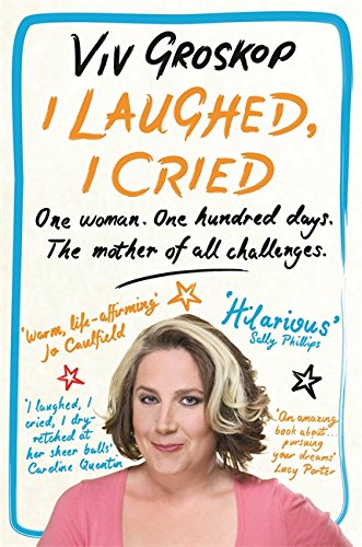 Download I Laughed, I Cried: One Woman, One Hundred Days, The Mother of all Challenges