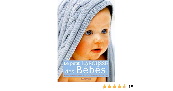 Le Petit Larousse Des Bebes Amazon Co Uk Murkoff H Eisenberg A Hathaway S Books