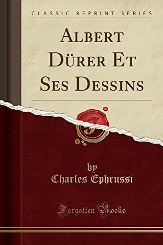 Download Albert Dürer Et Ses Dessins (Classic Reprint) Download Albert Dürer Et Ses Dessins (Classic Reprint)