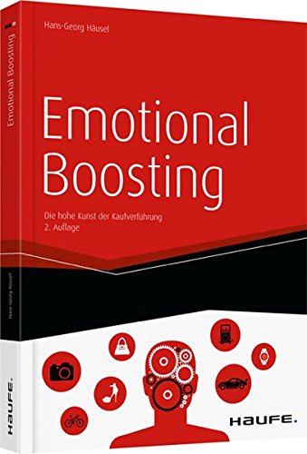 Emotional Boosting: Die hohe Kunst der Kaufverführung (Haufe Fachbuch)