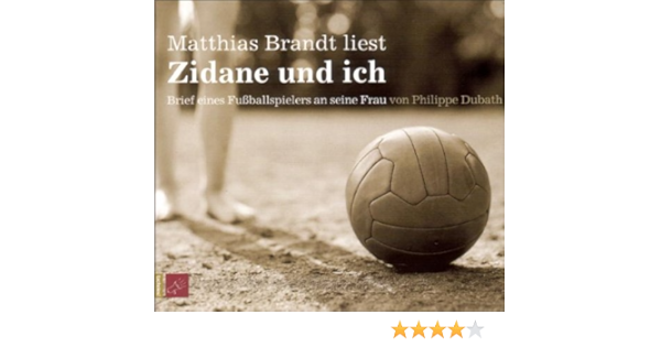 Zidane Und Ich Briefe Eines Fussballers Amazon De Matthias Brandt Philippe Dubath Claudia Steinitz Bucher