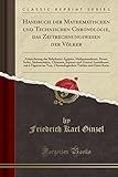 Handbuch Der Mathematischen Und Technischen Chronologie, Das Zeitrechnungswesen Der Völker: Zeitrechnung Der Babylonier Ägypter, Mohammedaner, Perser, by