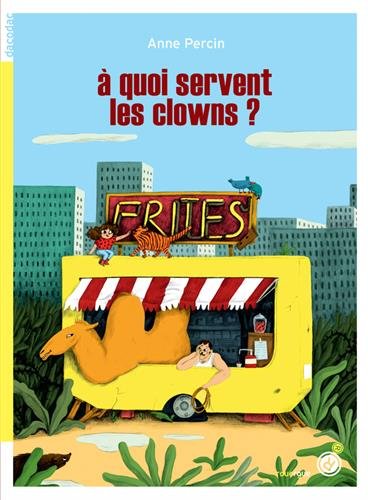 couverture de : &Agrave; quoi servent les clowns ?