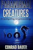 Image de Paranormal Creatures: Investigating Cryptozoology (English Edition)