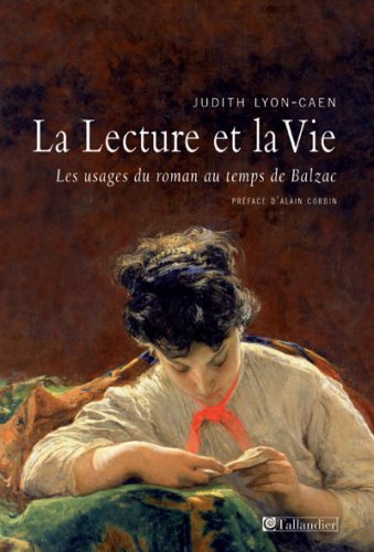 Download La lecture et la vie : Les usages du roman au temps de Balzac Download La lecture et la vie : Les usages du roman au temps de Balzac