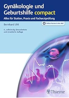 Gynakologie Und Geburtshilfe Compact Alles Fur Station Praxis Und Facharztprufung Amazon De Uhl Bernhard Bucher Gynakologie Und Geburtshilfe Compact Alles Fur Station Praxis Und Facharztprufung Amazon De Uhl Bernhard Bucher