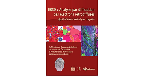 Amazon Fr Ebsd Analyse Par Diffraction Des Electrons Retrodiffuses Applications Et Techniques Couplees Brisset Francois Collectif Livres