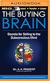 The Buying Brain: Secrets for Selling to the Subconscious Mind by A. K. Pradeep, Hari S. Patel