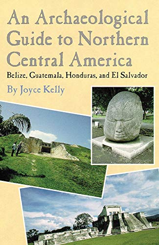 An Archaeological Guide to Northern Central America: Belize, Guatemala, Honduras, and El Salvador livre