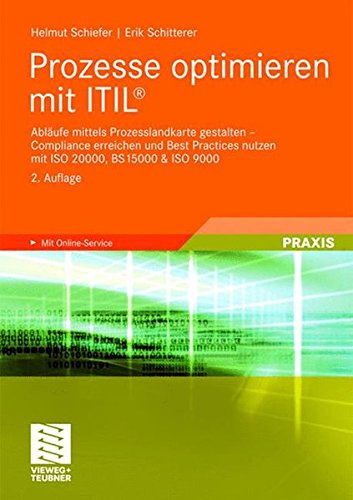 Prozesse optimieren mit ITIL®: Abläufe mittels Prozesslandkarte gestalten - Compliance erreichen und Best Practices nutzen mit ISO 20000, BS 15000 & ISO 9000