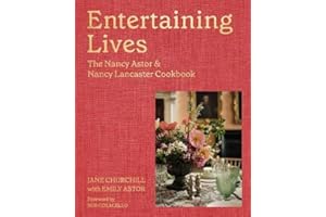 Entertaining Lives: Recipes from the Houses of Nancy Astor and Nancy Lancaster