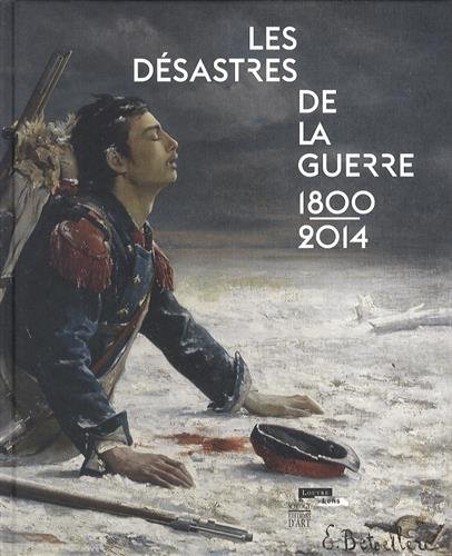 Les  désastres de la guerre, 1800-2014 : exposition, Musée du Louvre-Lens, 18 mai-6 octobre 2014