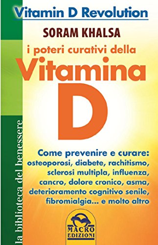 Download I poteri curativi della vitamina D: Vitamin D Revolution. Come prevenire e curare: osteoporosi, diabete, rachitismo, sclerosi multipla, influenza, cancro, dolore cronico, asma, deteriora Download I poteri curativi della vitamina D: Vitamin D Revolution. Come prevenire e curare: osteoporosi, diabete, rachitismo, sclerosi multipla, influenza, cancro, dolore cronico, asma, deteriora