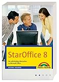 Staroffice 8: Die vollständige Alternative zu Microsoft Office (Sonstige Bücher M+T) by 
