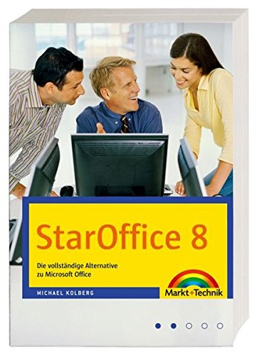 Staroffice 8: Die vollständige Alternative zu Microsoft Office (Sonstige Bücher M+T)