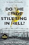 Do the Birds Still Sing in Hell?: A powerful true story of love and survival by