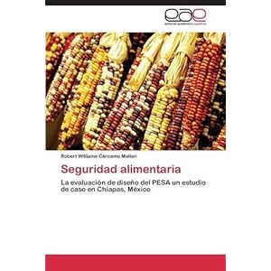Seguridad alimentaria: La evaluación de diseño del PESA un estudio de caso en Chiapas, México