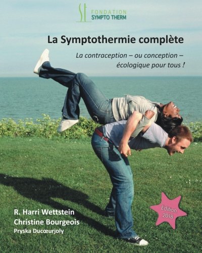 La Symptothermie Complete: La Contraception - ou Conception - Ecologique pour Tous! La Symptothermie Complete: La Contraception - ou Conception - Ecologique pour Tous!