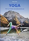 Yoga für Kletterer und Bergsportler (Wissen & Praxis (Alpine Lehrschriften)) by 