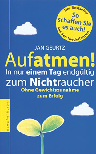 Download Aufatmen! In nur einem Tag endgültig zum Nichtraucher. Ohne Gewichtszunahme zum Erfolg Download Aufatmen! In nur einem Tag endgültig zum Nichtraucher. Ohne Gewichtszunahme zum Erfolg